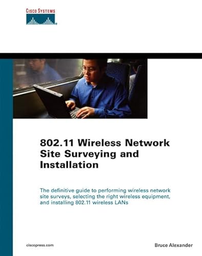 802.11 Wireless Network Site Surveying And Installation (9781587051647) by Alexander, Bruce E.