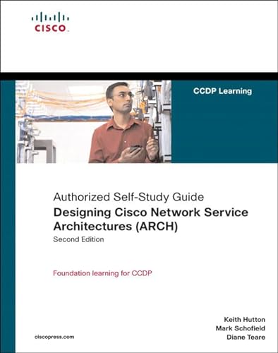 Authorized Self-study Guide: Designing Cisco Network Service Architectures Arch (9781587055744) by Hutton, Keith; Schofield, Mark; Teare, Diane
