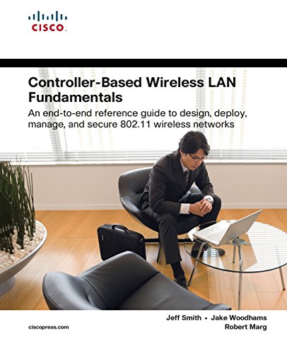 Beispielbild fr Controller-Based Wireless LAN Fundamentals : An End-to-End Reference Guide to Design, Deploy, Manage, and Secure 802.11 Wireless Networks zum Verkauf von Better World Books: West
