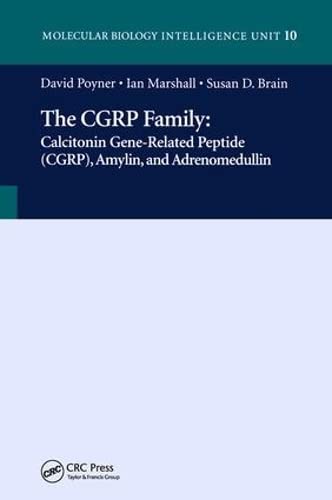 The CGRP Family: Calcitonin Gene-Related Peptide (CGRP), Amylin and Adrenomedullin (Molecular Biology Intelligence Unit) (9781587060045) by Poyner, David