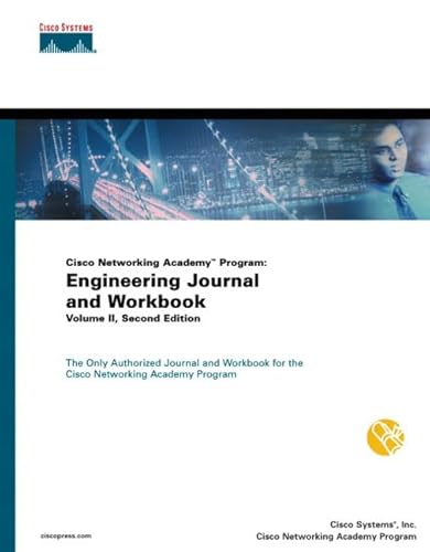 Cisco Networking Academy Program: Engineering Journal and Workbook, Volume II (2nd Edition) (9781587130311) by Cisco Systems, Inc.; Cisco Networking Academy Program; Sytems Inc, Cisco