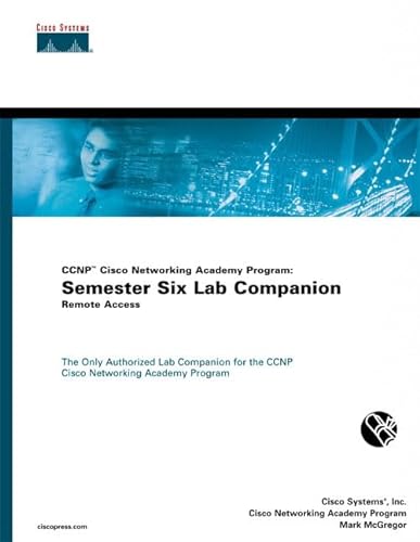 CCNP Cisco Networking Academy Program: Semester Six Lab Companion, Remote Access (9781587130328) by McGregor, Mark; Cisco Systems Inc; Cisco Systems, Inc.