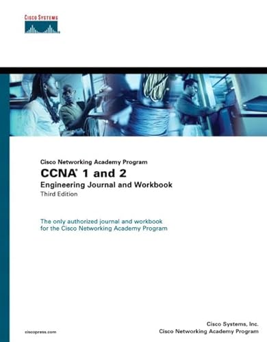 Cisco Networking Academy Program CCNA 1 and 2 Engineering Journal and Workbook, Third Edition (9781587131127) by Cisco Systems, Inc.; Cisco Networking Academy Program; Cisco Systems, Inc., ILSG; Cisco Networking Academy Program, Aries