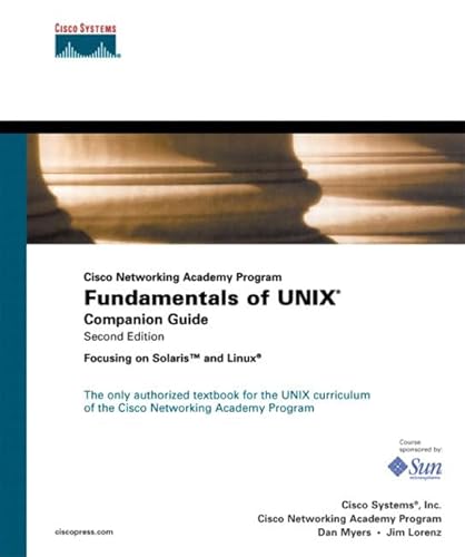 Fundamentals of UNIX Companion Guide (Cisco Networking Academy Program) (2nd Edition) (9781587131400) by Cisco Systems Inc.; Lorenz, Jim; Myers, Dan