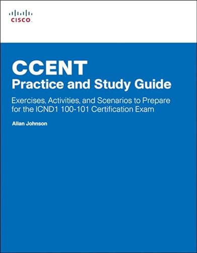 9781587133459: CCENT Practice and Study Guide: Exercises, Activities and Scenarios to Prepare for the ICND1 100-101 Certification Exam (Lab Companion)