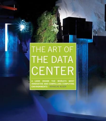 Beispielbild fr The Art of the Data Center : A Look Inside the World's Most Innovative and Compelling Computing Environments zum Verkauf von Better World Books