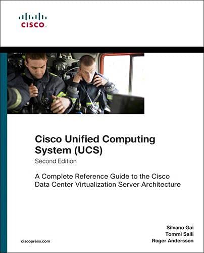 Cisco Unified Computing System (UCS): A Complete Reference Guide to the Cisco Data Center Virtualization Server Architecture (Networking Technology) (9781587143052) by Gai, Silvano; Salli, Tommi; Andersson, Roger