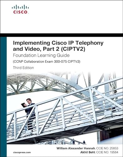 Stock image for Implementing Cisco IP Telephony and Video, Part 2 (CIPTV2) Foundation Learning Guide (CCNP Collaboration Exam 300-075 CIPTV2) (Foundation Learning Guides) for sale by Mispah books