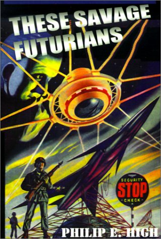 These Savage Futurians (9781587152382) by High, Philip E.