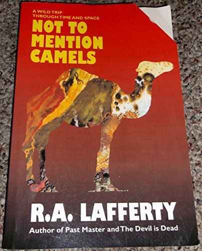 Not to Mention Camels: A Wild Trip Through Time and Space (9781587152450) by Lafferty, R. A.