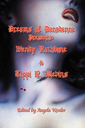 Dreams of Decadence Presents: Wendy Rathbone and Tippi N. Blevins (9781587153471) by Rathbone, Wendy
