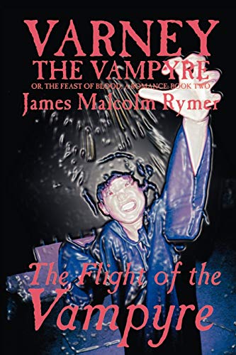Imagen de archivo de Varney the Vampyre: Volume II, The Flight of the Vampyre a la venta por GF Books, Inc.