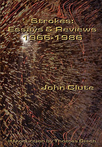 Strokes: Essays and Reviews 1966-1986 (9781587153846) by John Clute