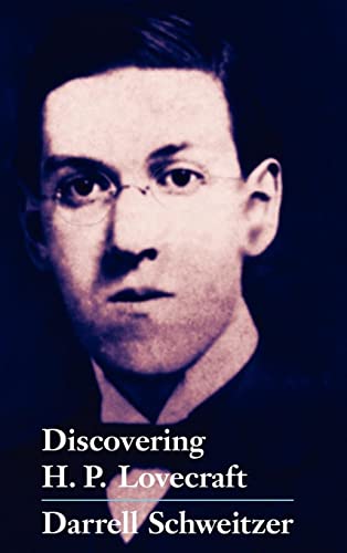 Discovering H. P. Lovecraft : Essays on America's Master Writer of Horror - Schweitzer, Darrell