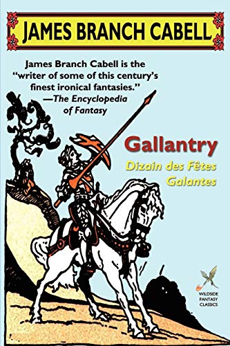 Gallantry: Dizain Des Fetes Galantes (Wildside Fantasy) (9781587154959) by Cabell, James Branch