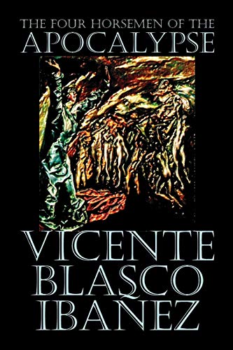 Beispielbild fr The Four Horsemen of the Apocalypse by Vicente Blasco Ibáñez, Fiction, Literary zum Verkauf von Books From California