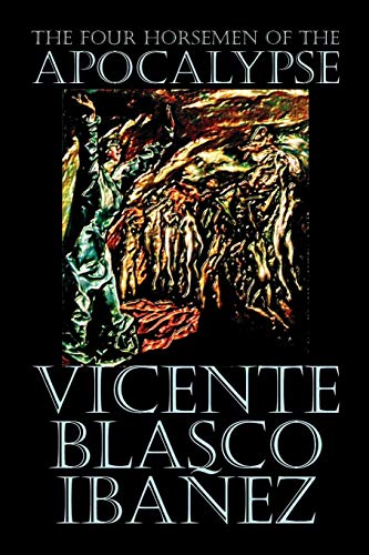 Stock image for The Four Horsemen of the Apocalypse by Vicente Blasco Ibáñez, Fiction, Literary for sale by Books From California