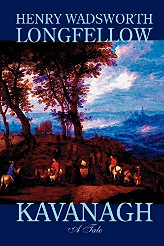 Kavanagh by Henry Wadsworth Longfellow, Fiction, Classics - Longfellow, Henry Wadsworth