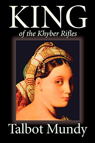 King--Of the Khyber Rifles by Talbot Mundy, Fiction, Historical, Action & Adventure - Talbot Mundy