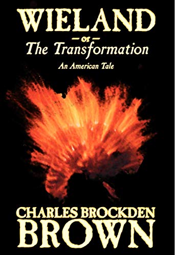 Wieland or the Transformation: An American Tale (9781587159794) by Brown, Charles Brockden; Duyckinck, Evert A.