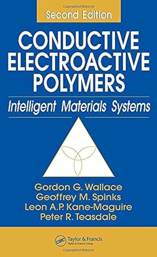 Conductive Electroactive Polymers: Intelligent Materials Systems, Second Edition (9781587161278) by Wallace, Gordon G.; Teasdale, Peter R.; Spinks, Geoffrey M.; Kane-Maguire, Leon A. P.