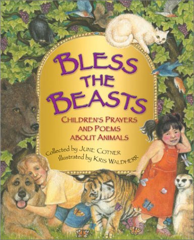 Beispielbild fr Bless the Beasts : Children's Prayers and Poems about Animals zum Verkauf von Better World Books