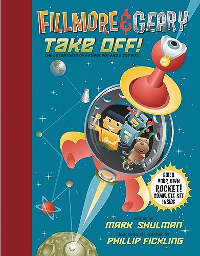 9781587172564: Fillmore And Geary Take Off! The Adventures of a Robot Boy and a Boy Boy