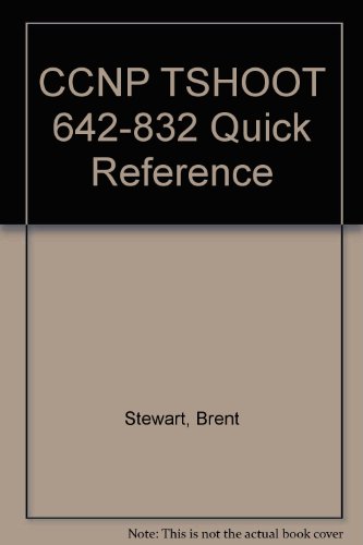 CCNP TSHOOT 642-832 Quick Reference (9781587203930) by Stewart, Brent