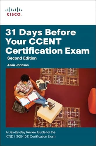 9781587204531: 31 Days Before Your CCENT Certification Exam: A Day-By-Day Review Guide for the ICND1 (100-101) Certification Exam