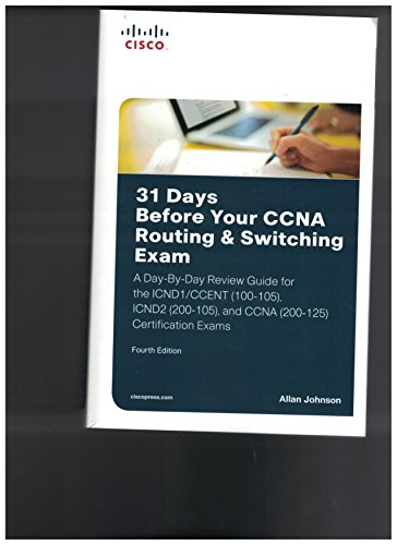 Stock image for 31 Days Before Your CCNA Routing & Switching Exam: A Day-By-Day Review Guide for the Icnd1/Ccent (100-105), Icnd2 (200-105), and CCNA (200-125) Certif for sale by ThriftBooks-Dallas