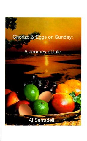 Imagen de archivo de Chorizo and Eggs on Sunday: A Journey of Life, Death and Rebirth a la venta por Half Price Books Inc.