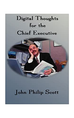 Digital Thoughts for the Chief Executive: Or How to Thrive in the Digital Millennium (9781587212673) by Scott, Phil