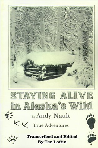 9781587212888: Staying Alive in Alaska's Wild
