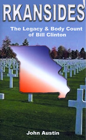 Rkansides: The Legacy and Body Count of Bill Clinton (9781587214134) by Austin, John