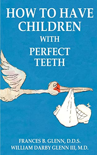 9781587216510: How to Have Children with Perfect Teeth