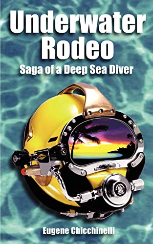 Underwater Rodeo The Saga of a Deep Sea Diver