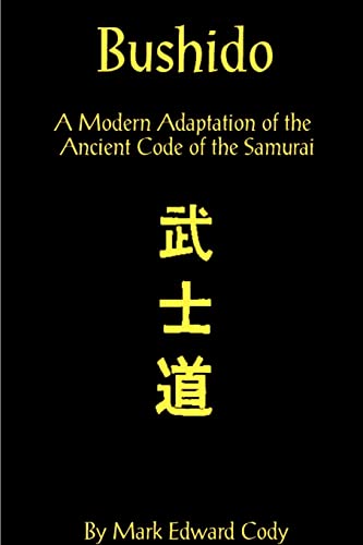 Bushido: A Modern Adaptation of the Ancient Code of the Samurai