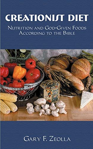 Stock image for Creationist Diet: Nutrition and God-Given Foods According to the Bible for sale by ThriftBooks-Dallas