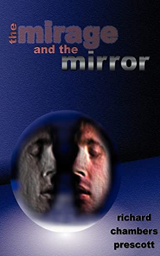 THE MIRAGE AND THE MIRROR: THOUG - Prescott, Richard Chambers