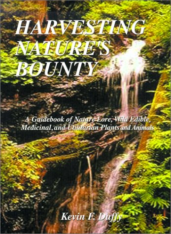 Beispielbild fr Harvesting Natures Bounty: A Guidebook of Nature Lore, Wild Edible, Medicinal, and Utilitarian Plants and Animals zum Verkauf von Reuseabook
