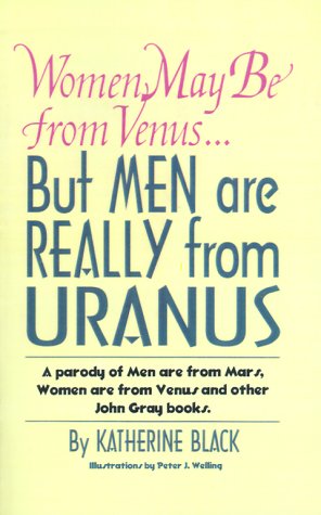Stock image for Women May be from Venus.But Men are Really from Uranus: A Parody of Men are from Mars, Women are from Venus and Other John Gray Books for sale by Lady Lisa's Bookshop