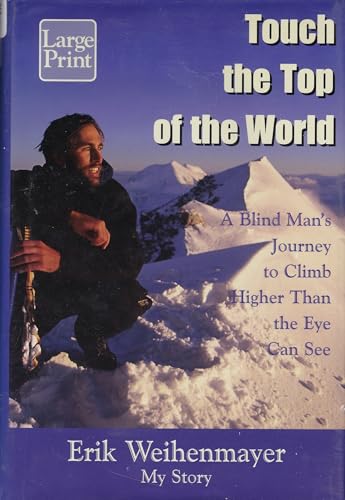 Imagen de archivo de Touch the Top of the World: A Blind Man's Journey to Climb Farther Than the Eye Can See a la venta por Bookends