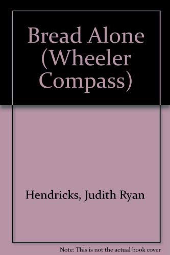 9781587241710: Bread Alone (Wheeler Large Print Compass Series)