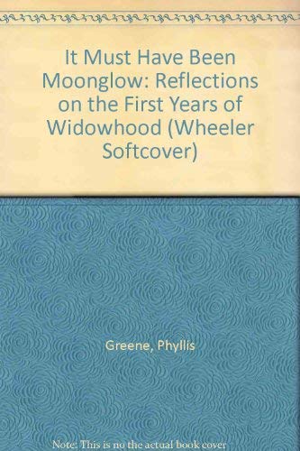 9781587241895: It Must Have Been Moonglow: Reflections on the First Years of Widowhood (Wheeler Large Print Book Series)