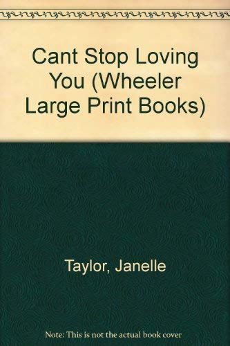 9781587242182: Can't Stop Loving You (Wheeler Large Print Book Series)