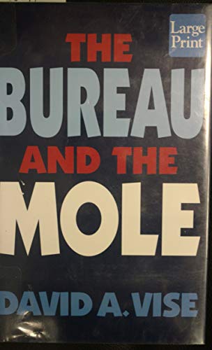 Stock image for The Bureau and the Mole : The Unmasking of Robert Philip Hanssen, the Most Dangerous Double Agent in FBI History for sale by Better World Books