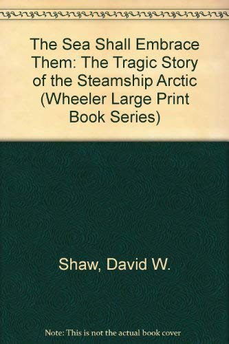 9781587242458: The Sea Shall Embrace Them: The Tragic Story of the Steamship Arctic