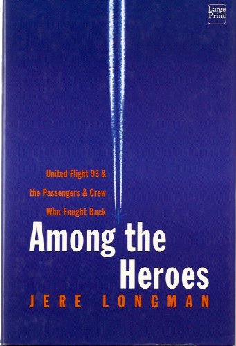 9781587243608: Among the Heroes: United Flight 93 and the Passengers and Crew Who Fought Back (Wheeler Large Print Book Series)
