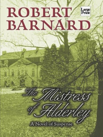 9781587244629: The Mistress of Alderley (Barnard, Robert (Large Print))