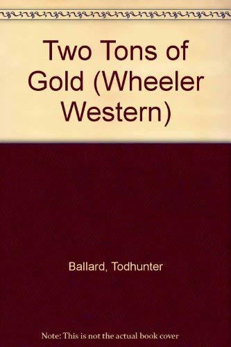 9781587245220: Two Tons of Gold (Wheeler Large Print Western Series,)